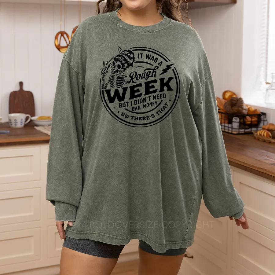 Vintage It Was A Rough Week But I Didn'T Need Bail Washed Long Sleeve Shirt