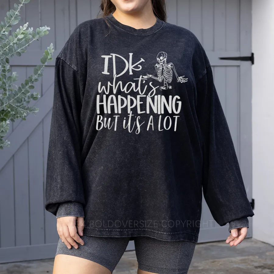 Vintage Idk What'S Happing But It'S A Lot Washed Long Sleeve Shirt