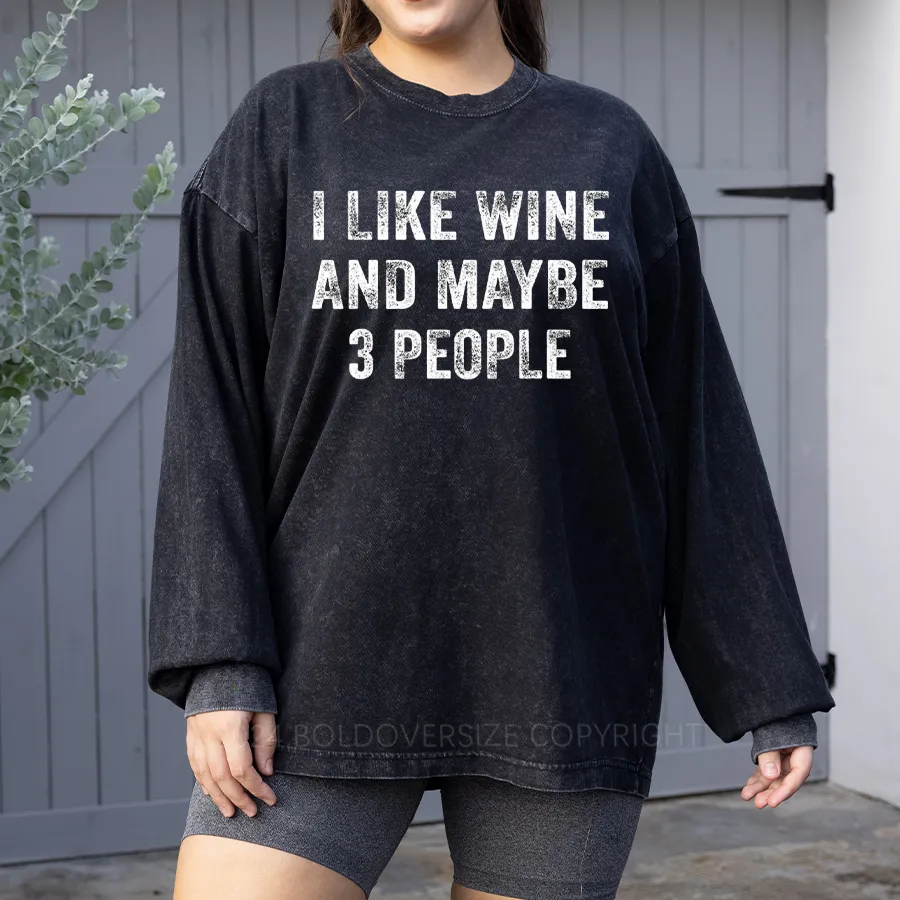 Vintage I Like Wine And Maybe 3 People Washed Long Sleeve Shirt