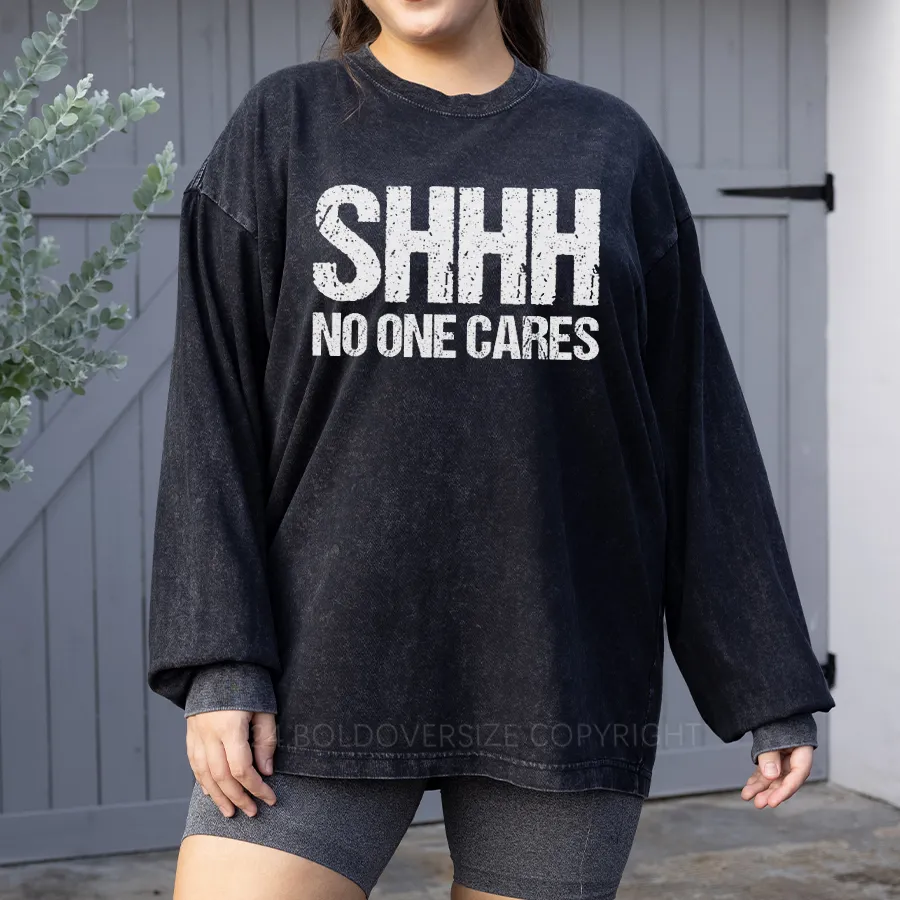 Vintage Shh No One Cares Washed Long Sleeve Shirt