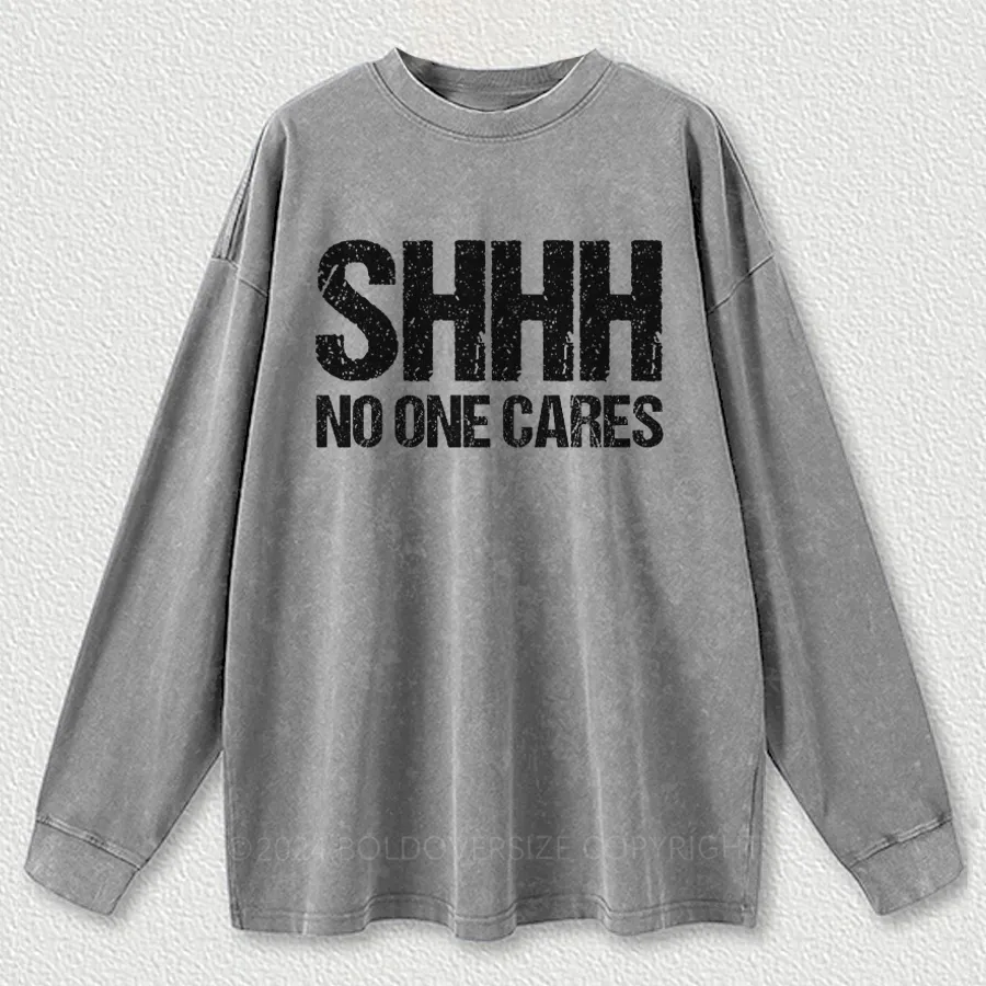 Vintage Shh No One Cares Washed Long Sleeve Shirt