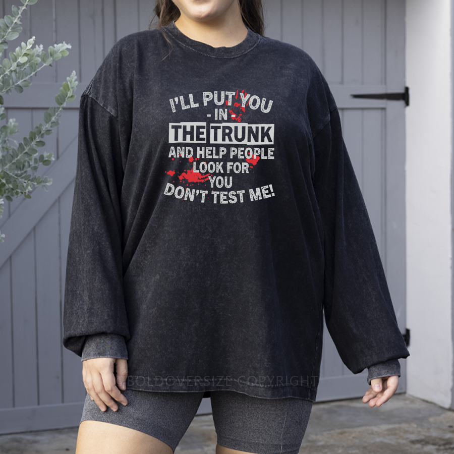 Vintage I’Ll Put You In The Trunk Washed Long Sleeve Shirt