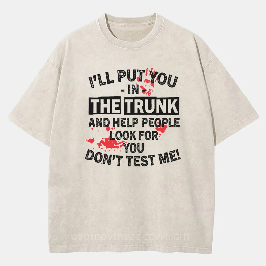 Vintage I’Ll Put You In The Trunk Washed T-Shirt