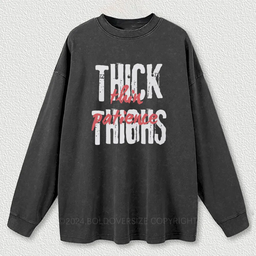Vintage Thick Thighs Thin Patience Funny Washed Long Sleeve Shirt