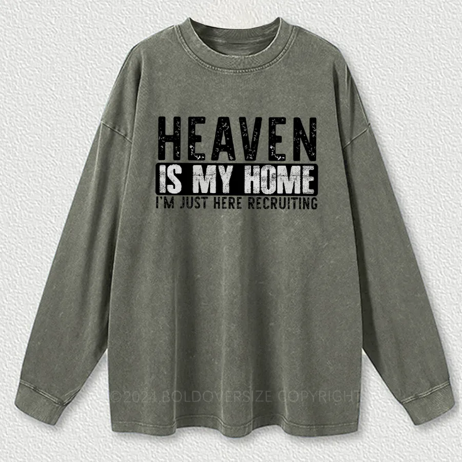 Vintage Heaven Is My Home I'M Just Here Recruiting Washed Long Sleeve Shirt