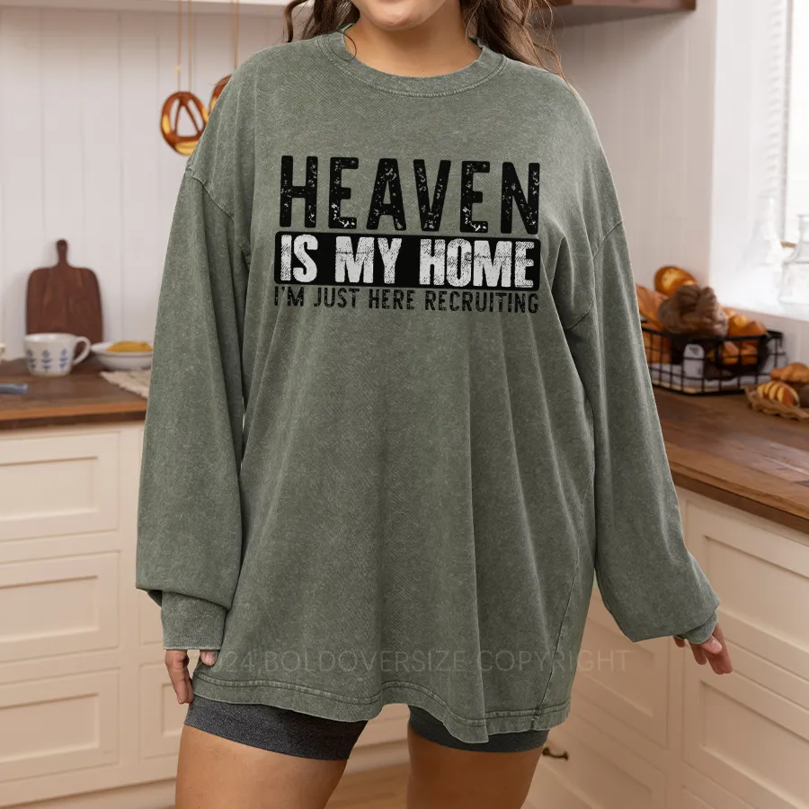 Vintage Heaven Is My Home I'M Just Here Recruiting Washed Long Sleeve Shirt
