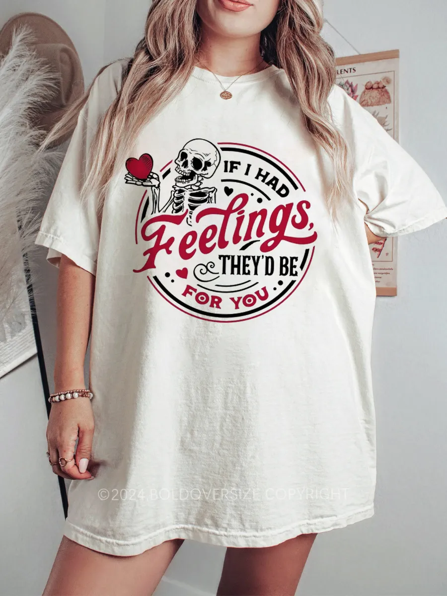 Vintage If I Had Feelings They'd Be For You Tee