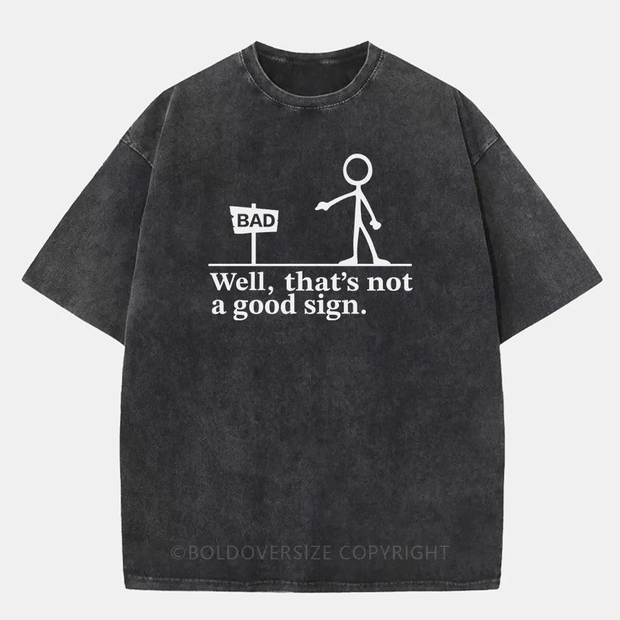 Vintage Well That'S Not A Good Sign Washed T-Shirt