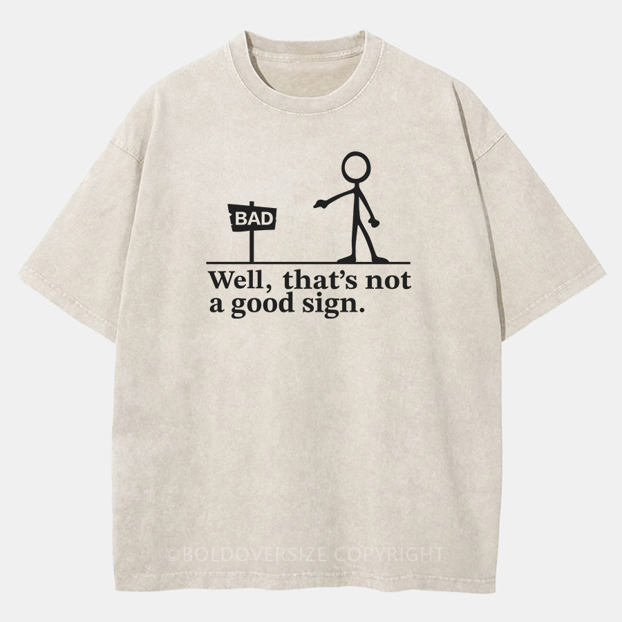 Vintage Well That'S Not A Good Sign Washed T-Shirt