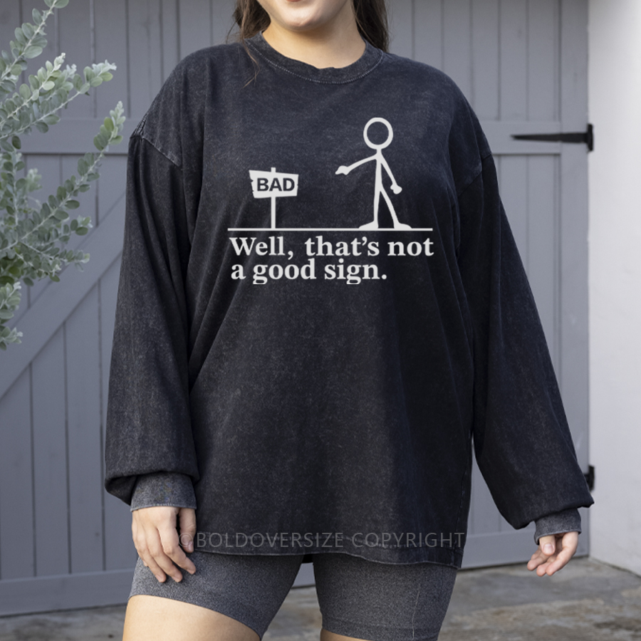Vintage Well That's Not A Good Sign Washed Long Sleeve Shirt