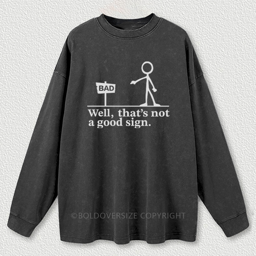 Vintage Well That's Not A Good Sign Washed Long Sleeve Shirt