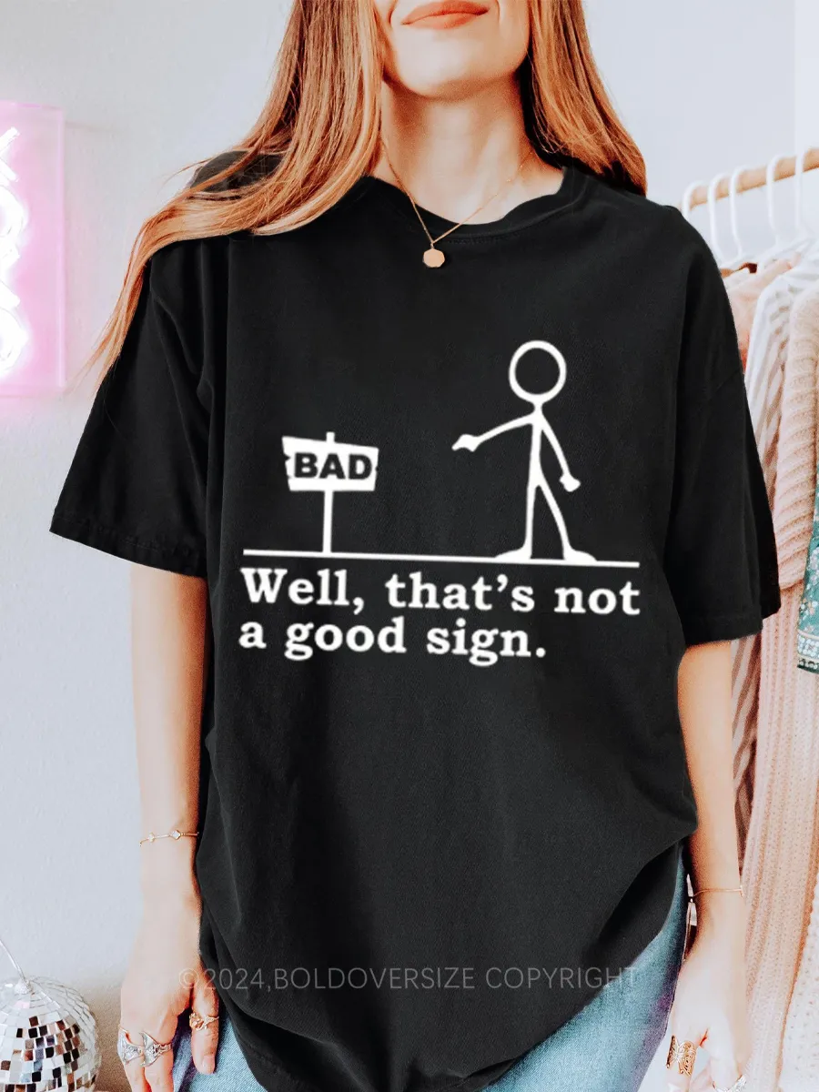 Vintage Well That's Not A Good Sign Tee