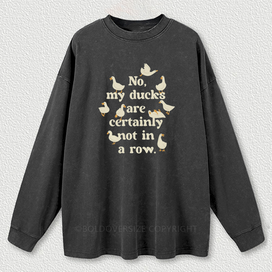 Vintage My Ducks Are Certainly Not In A Row Washed Long Sleeve Shirt