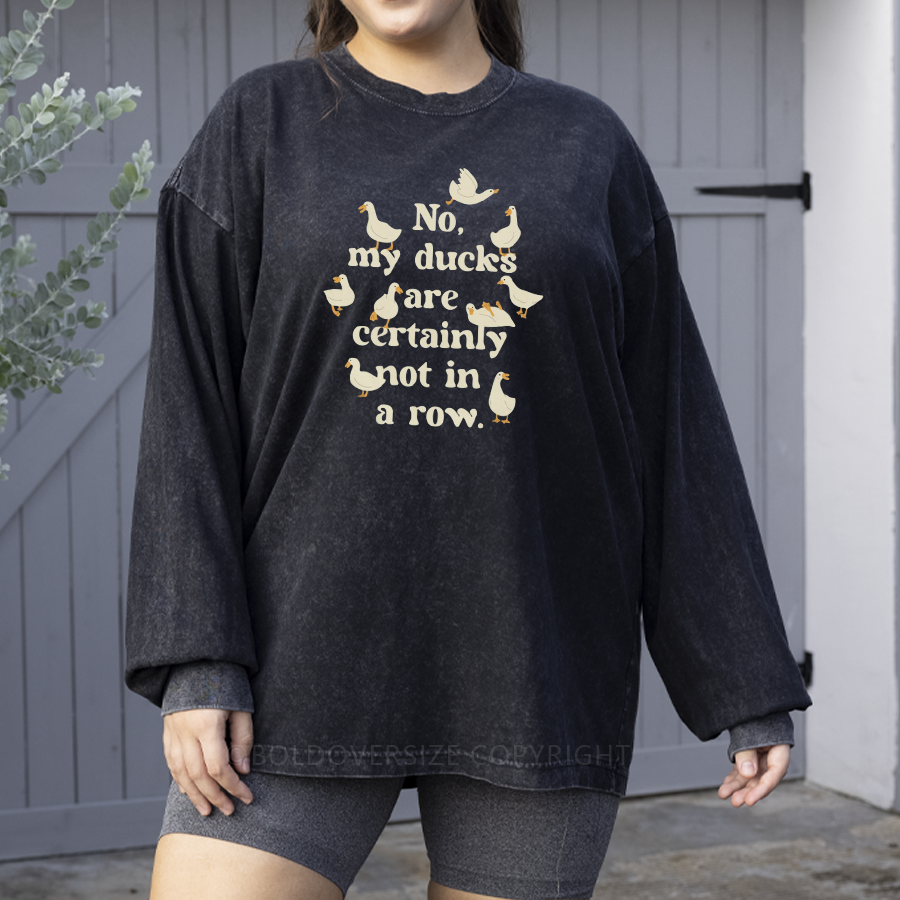 Vintage My Ducks Are Certainly Not In A Row Washed Long Sleeve Shirt