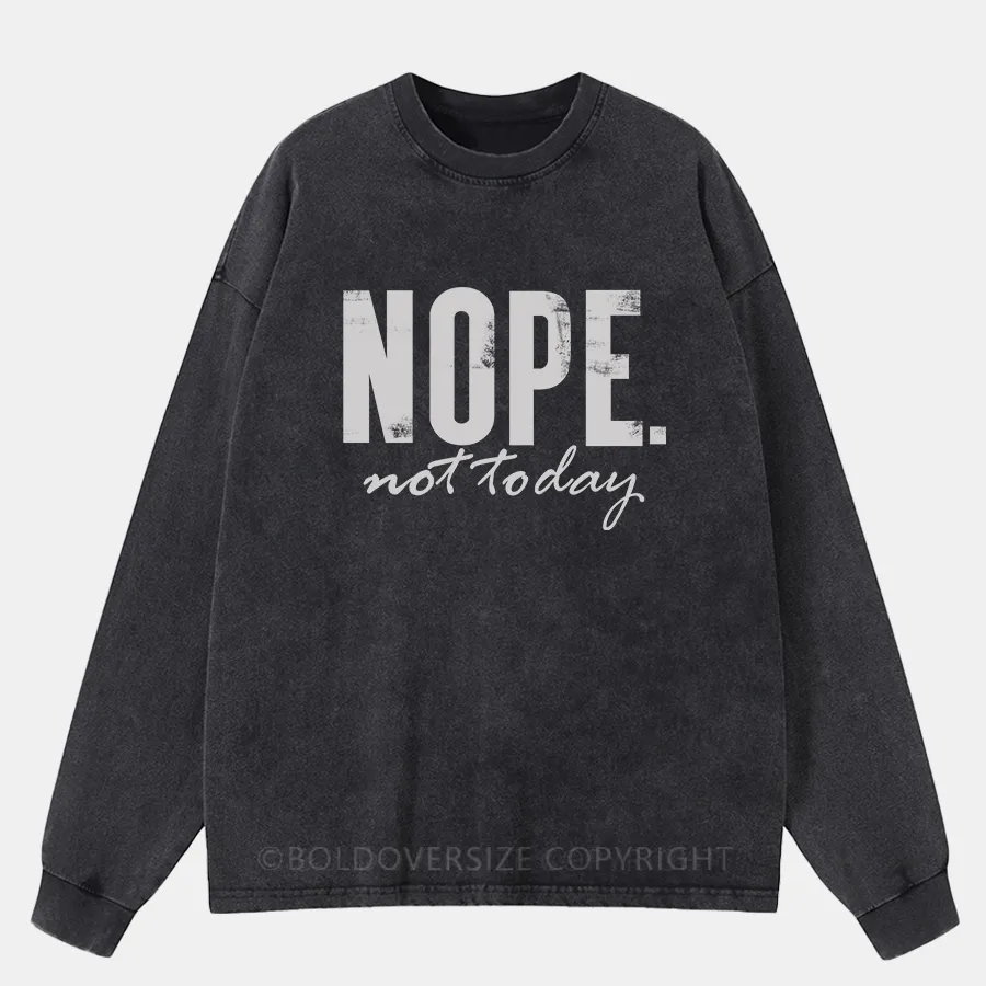 Vintage Nope. Not Today Washed Long Sleeve Shirt