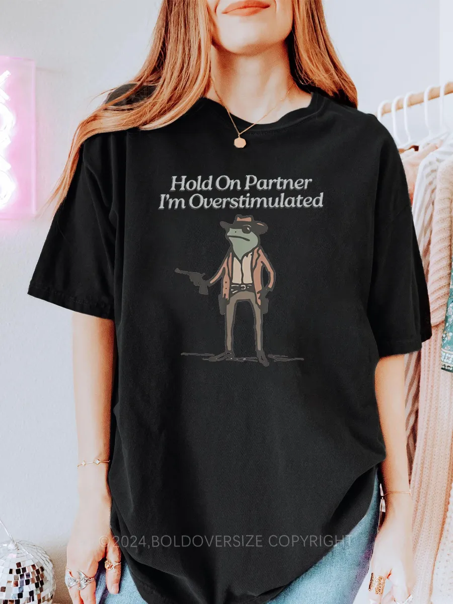 Vintage Hold On I'M Overstimulated Tee