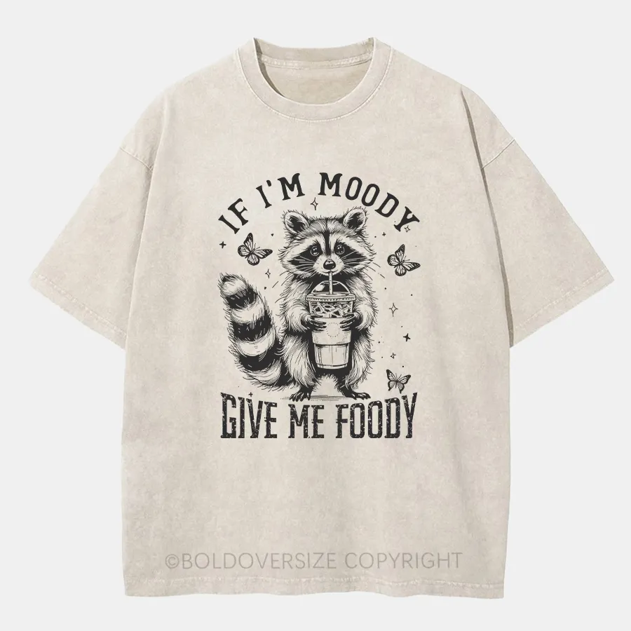 Vintaget If I'M Moody Give Me Foody Washed T-Shirt