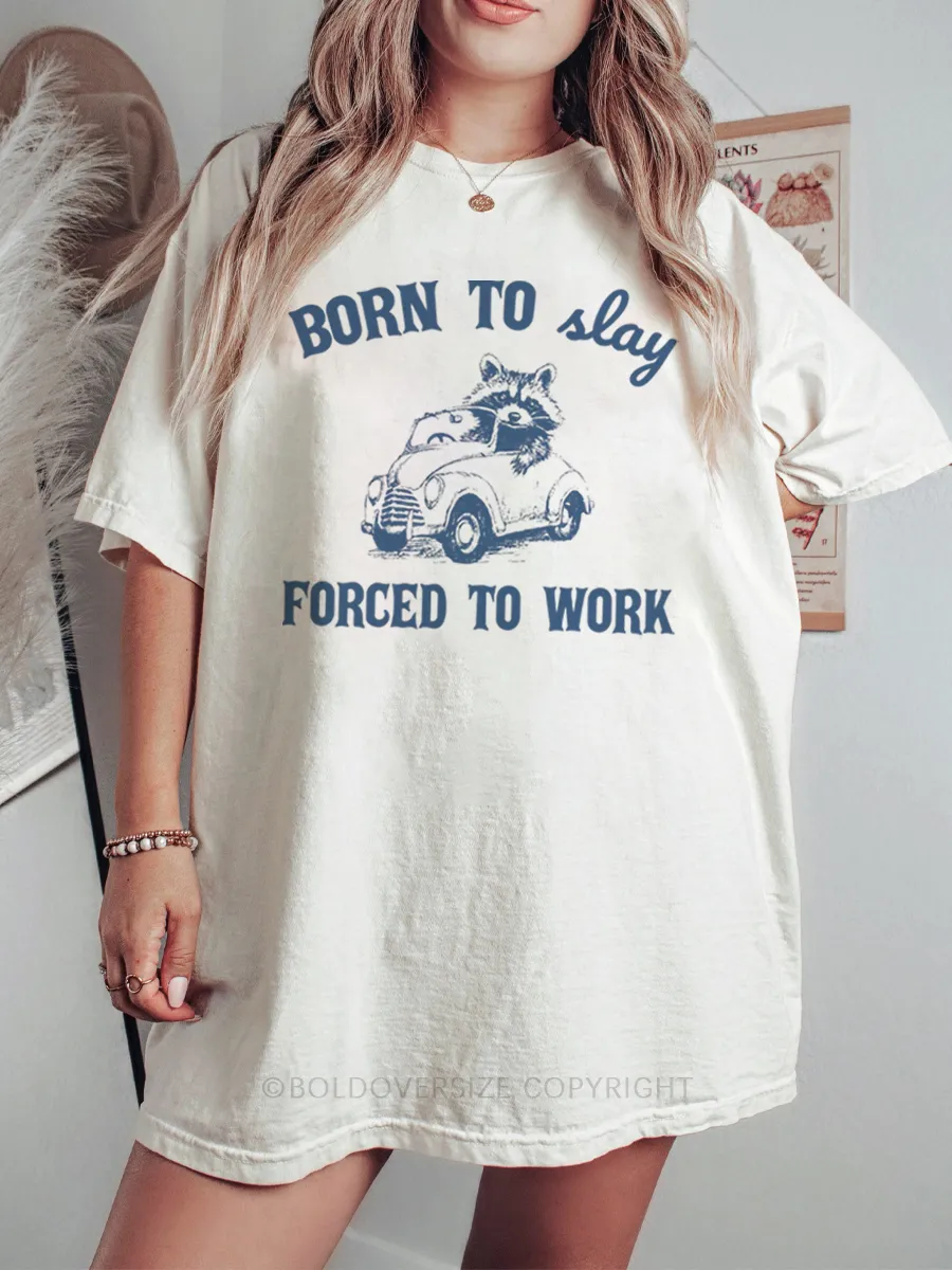 Vintage Born To Slay Forced To Work Tee