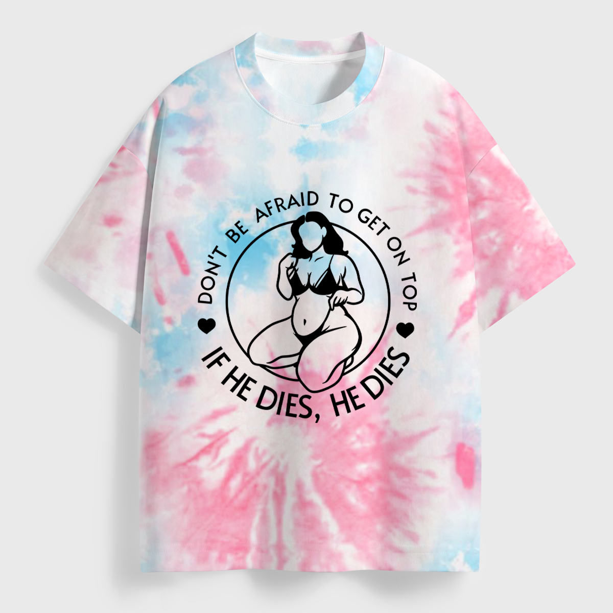 Vintage Don't Be Afraid To Be On Top If He Dies All Over Print T-Shirt