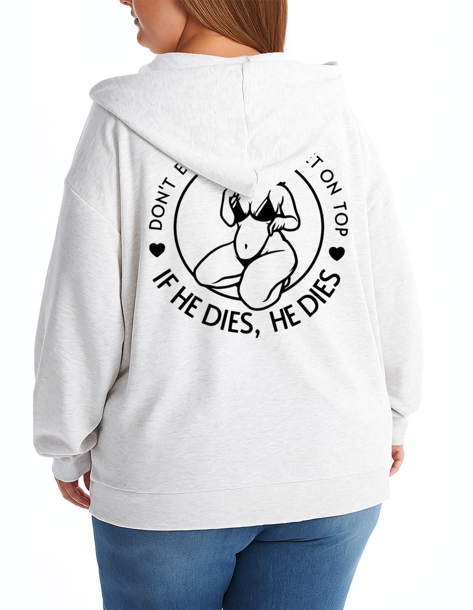 Vintage Don'T Be Afraid To Be On Top If He Dies Zip Hoodie