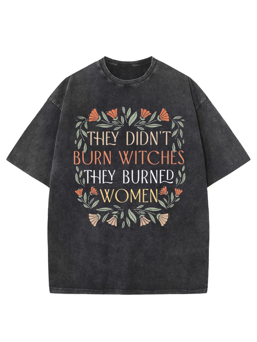 Vintage They Didn'T Burn Witches They Burned Washed T-Shirt