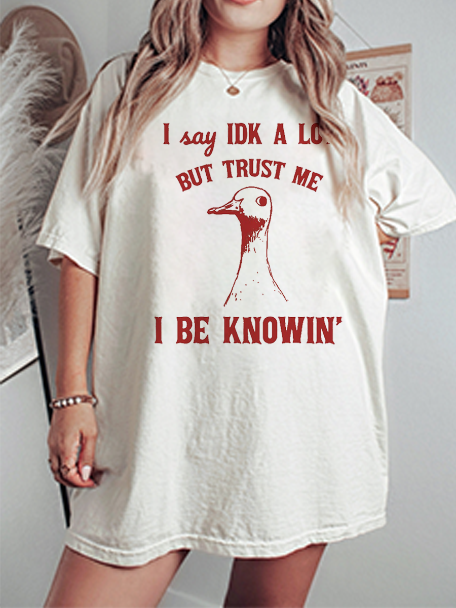 Vintage I Say IDK A Lot But Trust Me I Be Knowing Club Oversize Graphic Tee