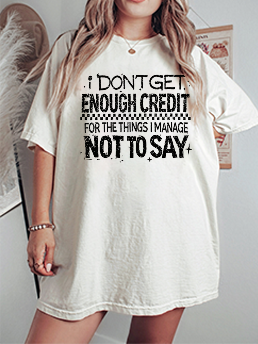 Vintage I Don'T Get Enough Credit For The Things I Mange Not Say Oversize Graphic Tee