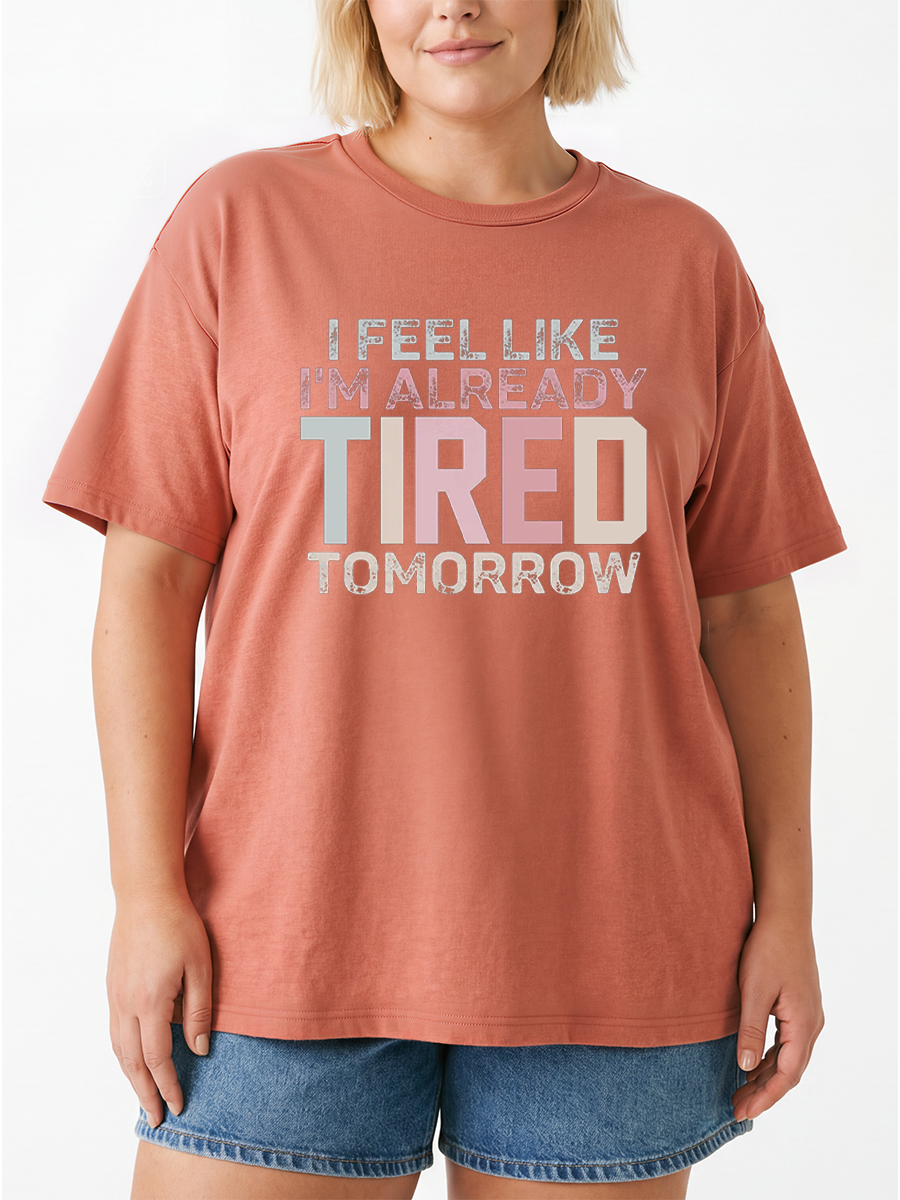 Vintage I Feel Like I'M Already Tired Tomorrow Oversize Graphic Tee