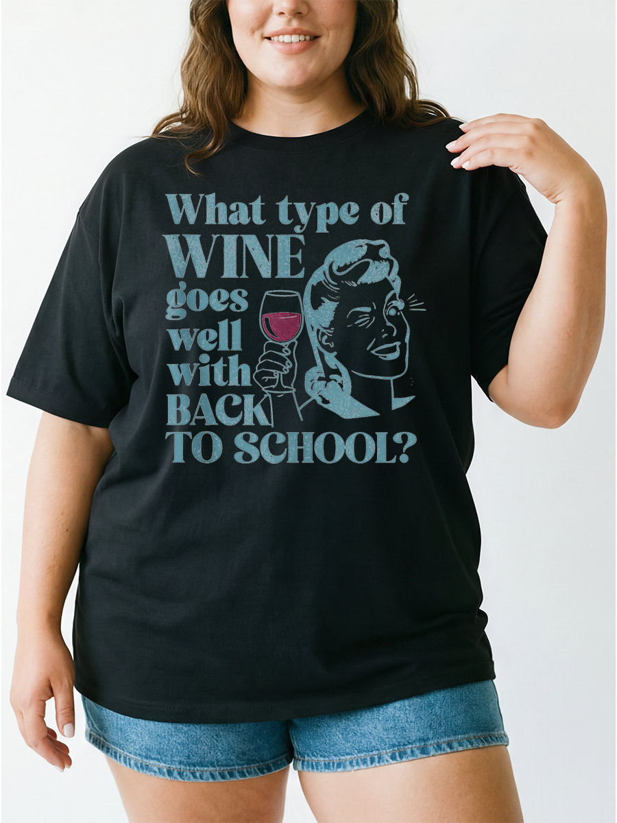 Vintage What Type Of Wine Goes Well With Back To School Funny Mom Oversize Graphic Tee