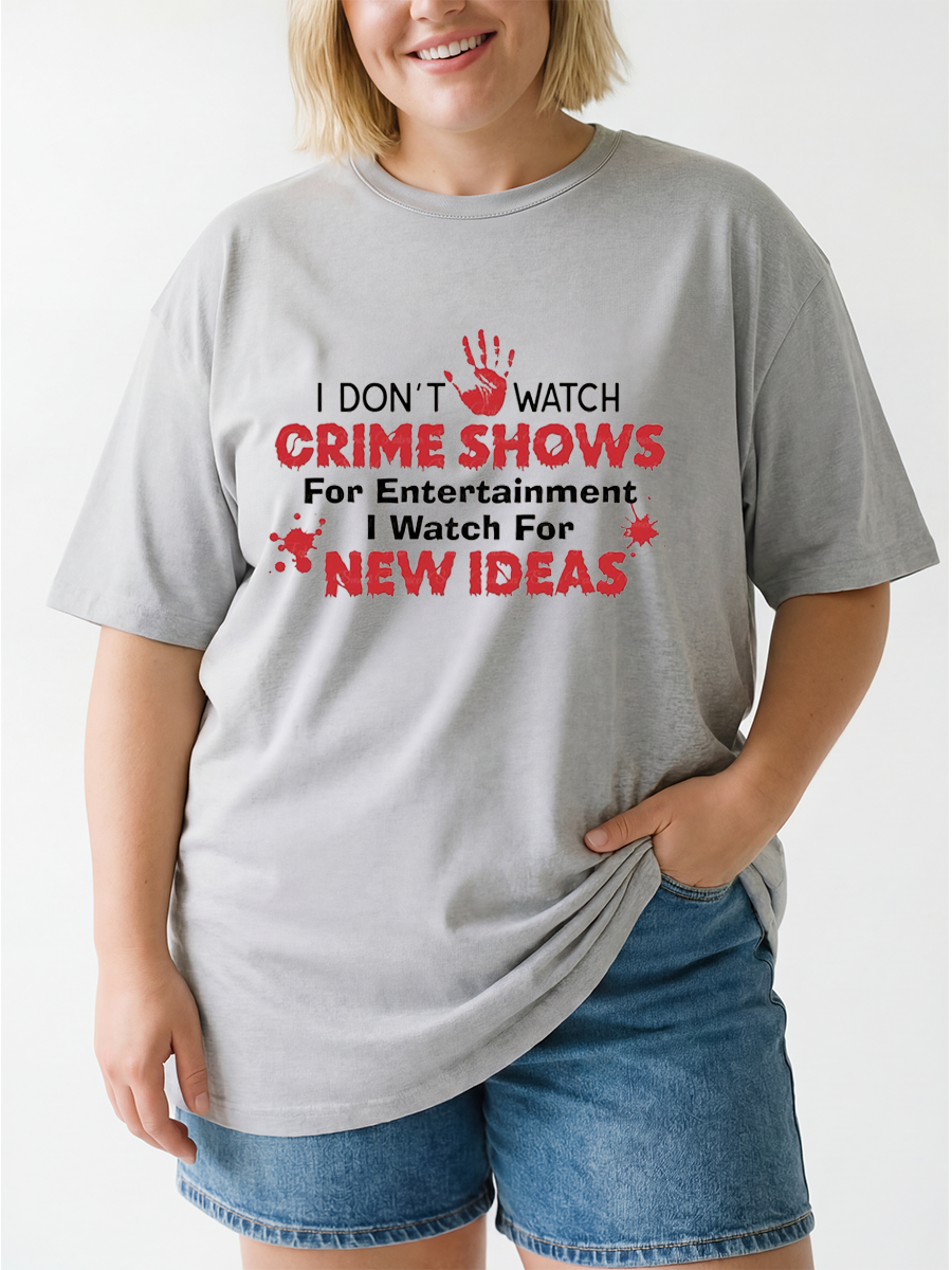 Vintage I Don'T Watch Crime Show For Entertainment Oversize Graphic Tee