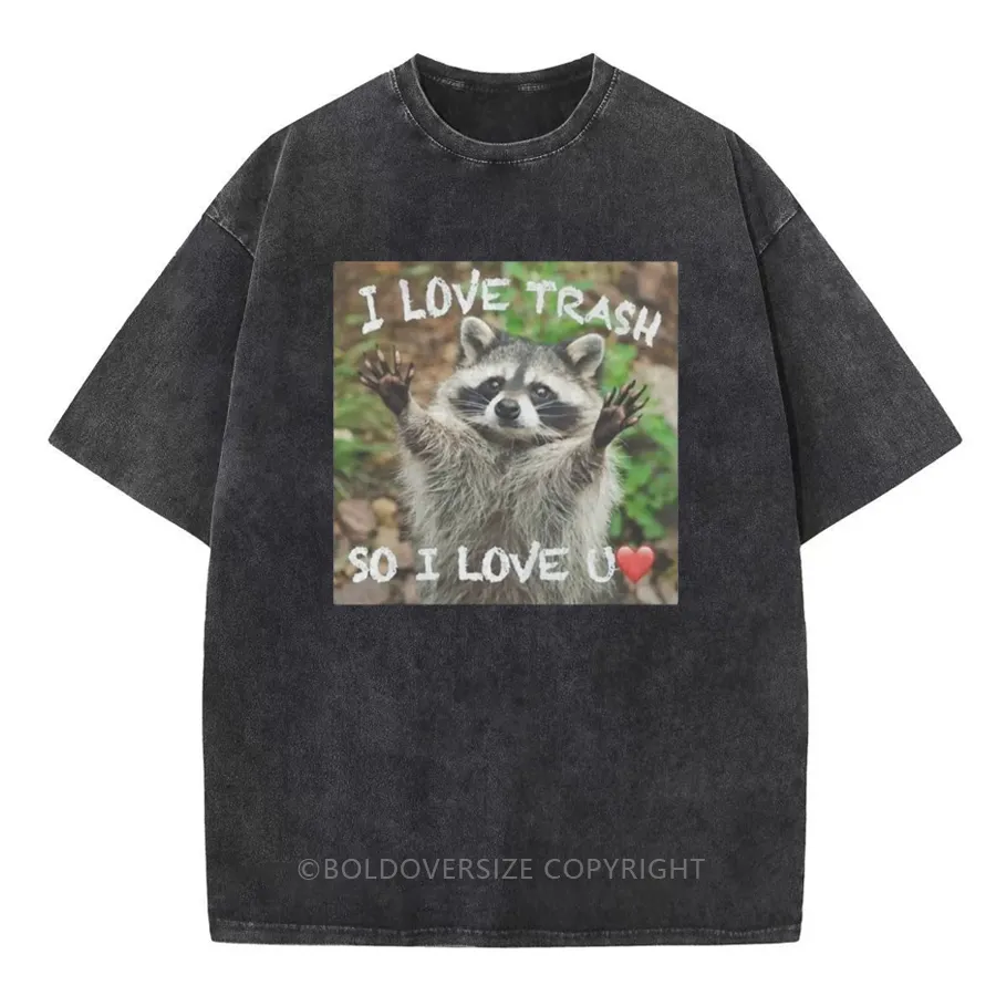 Vintaget I Love Trash, So I Love U Washed T-Shirt