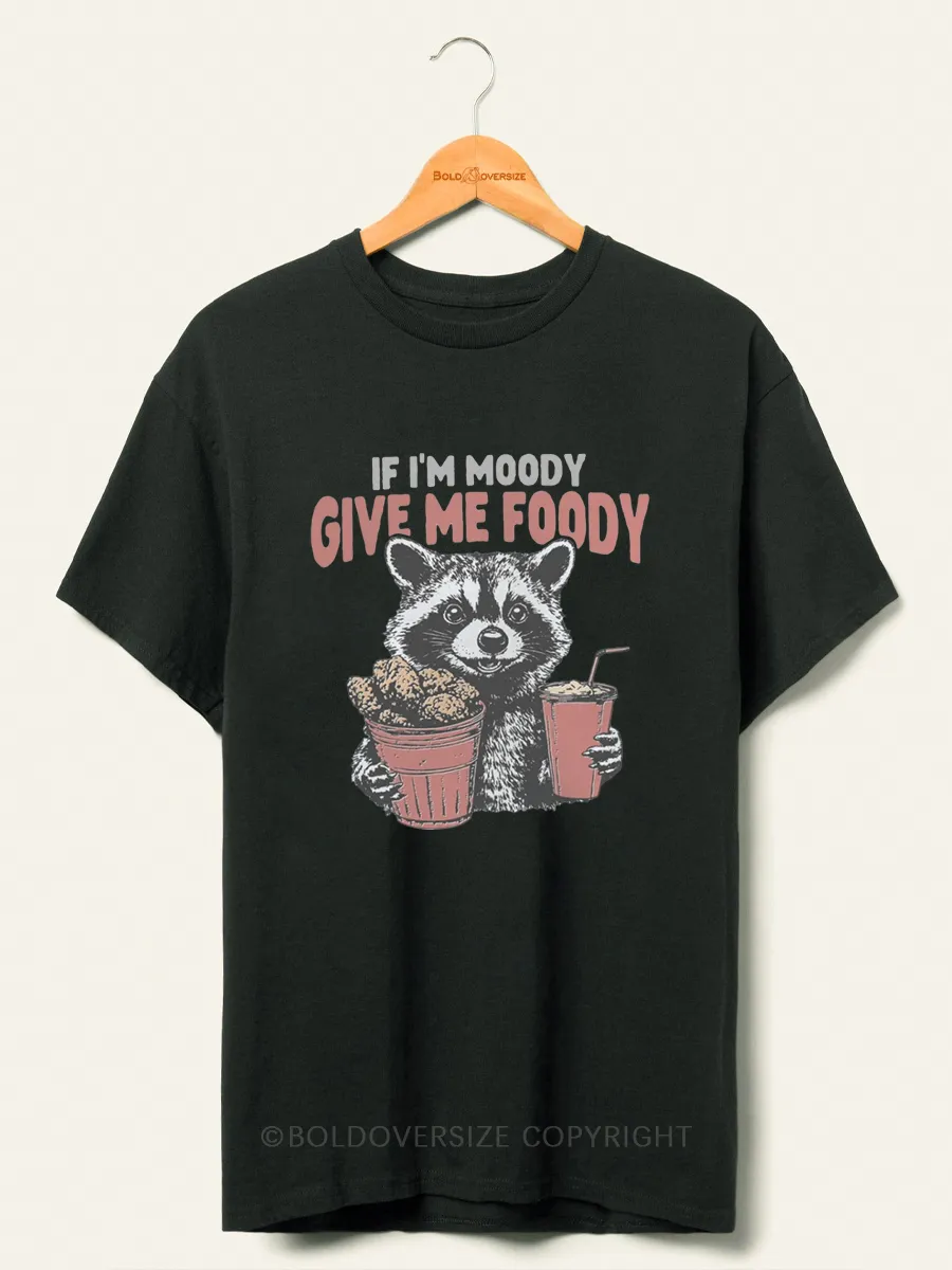 Vintage If I'M Moody,Give Me Foody Tee