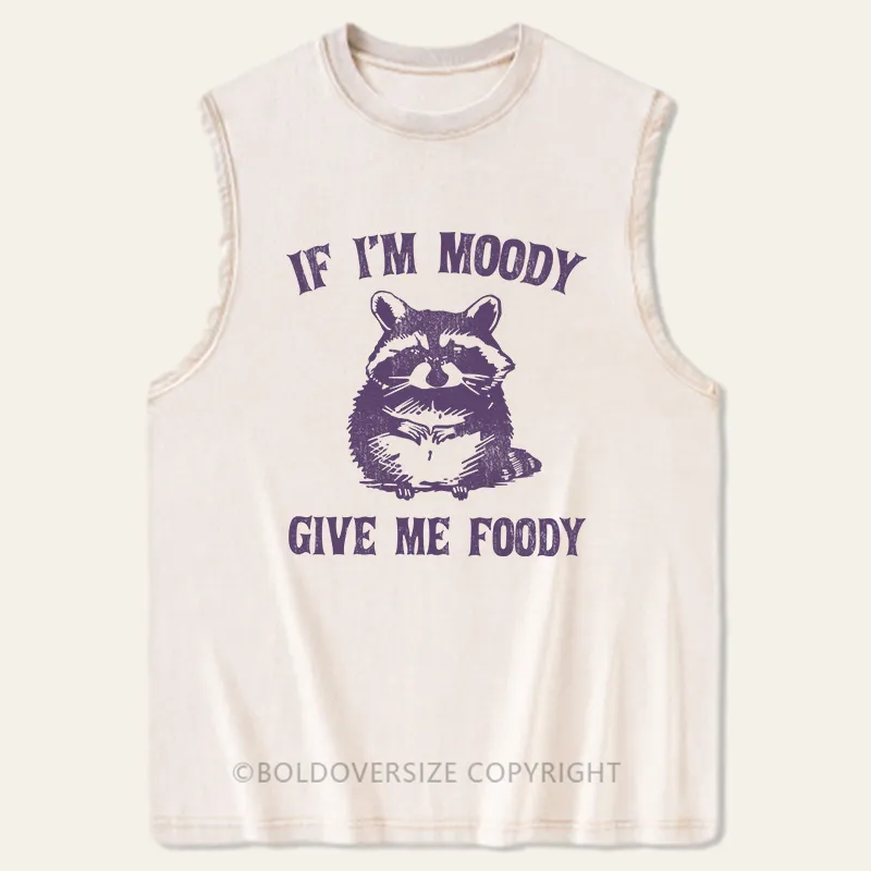 Vintage If I'M Moody Give Me Foody Washed Tank