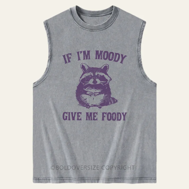 Vintage If I'M Moody Give Me Foody Washed Tank