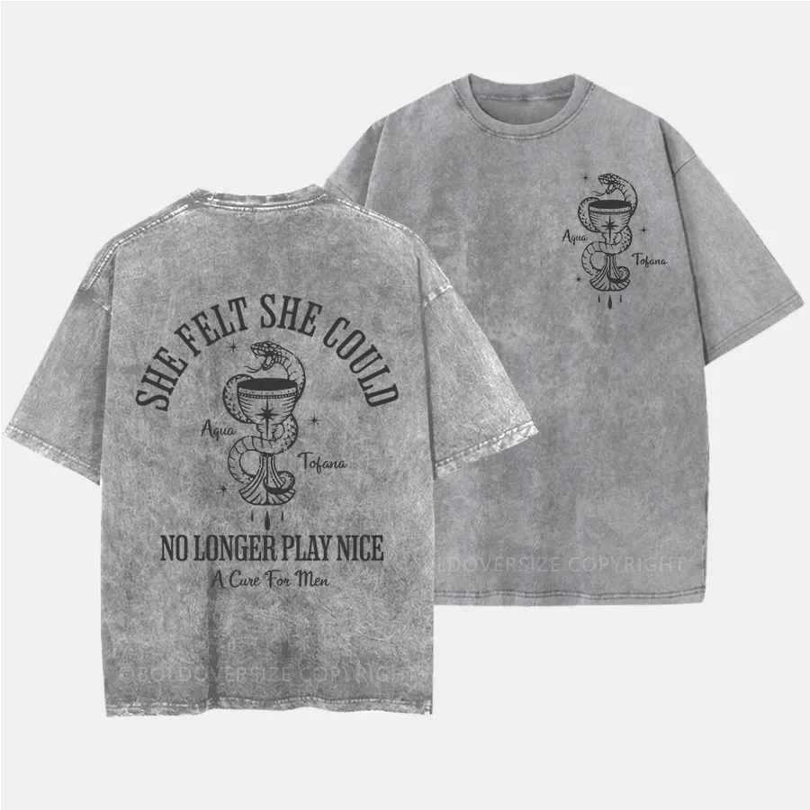 Vintage She Felt She Could No Longer Play Nice Washed T-Shirt