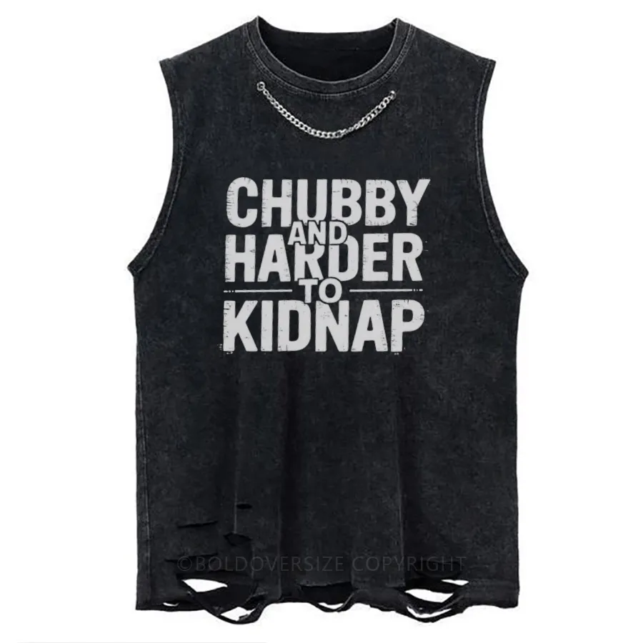 Vintage Chubby And Harder To Kidnap Washed Tank