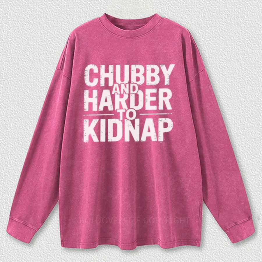 Vintage Chubby And Harder To Kidnap Washed Long Sleeve Shirt