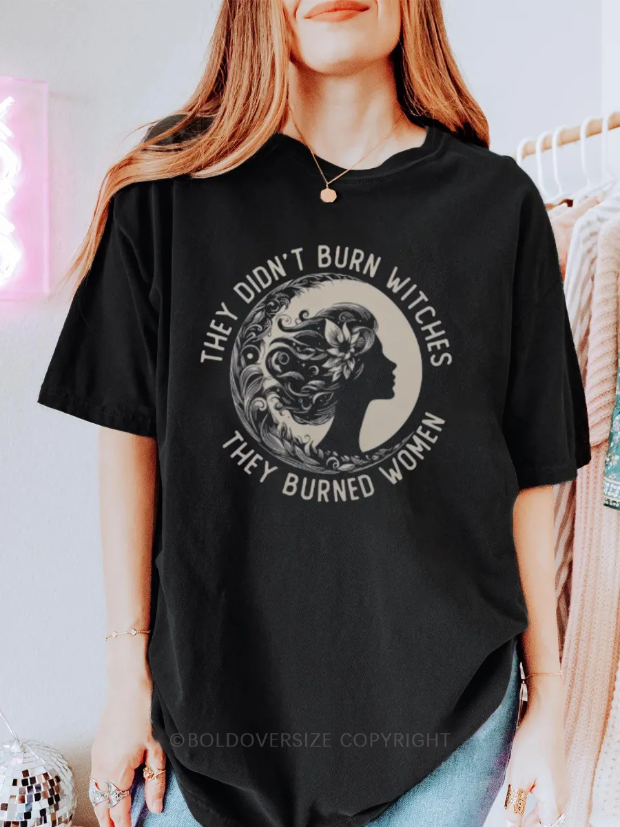 Vintage They Didnt Burn Witches They Burned Women Tee