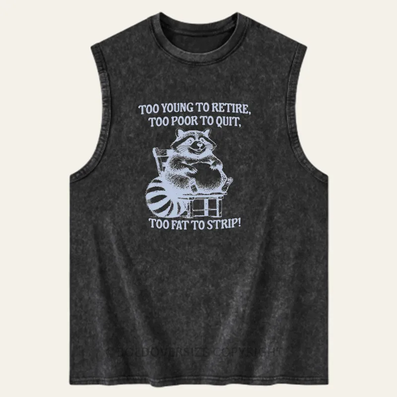 Vintage Too Young To Retire Too Poor To Quit Washed Tank