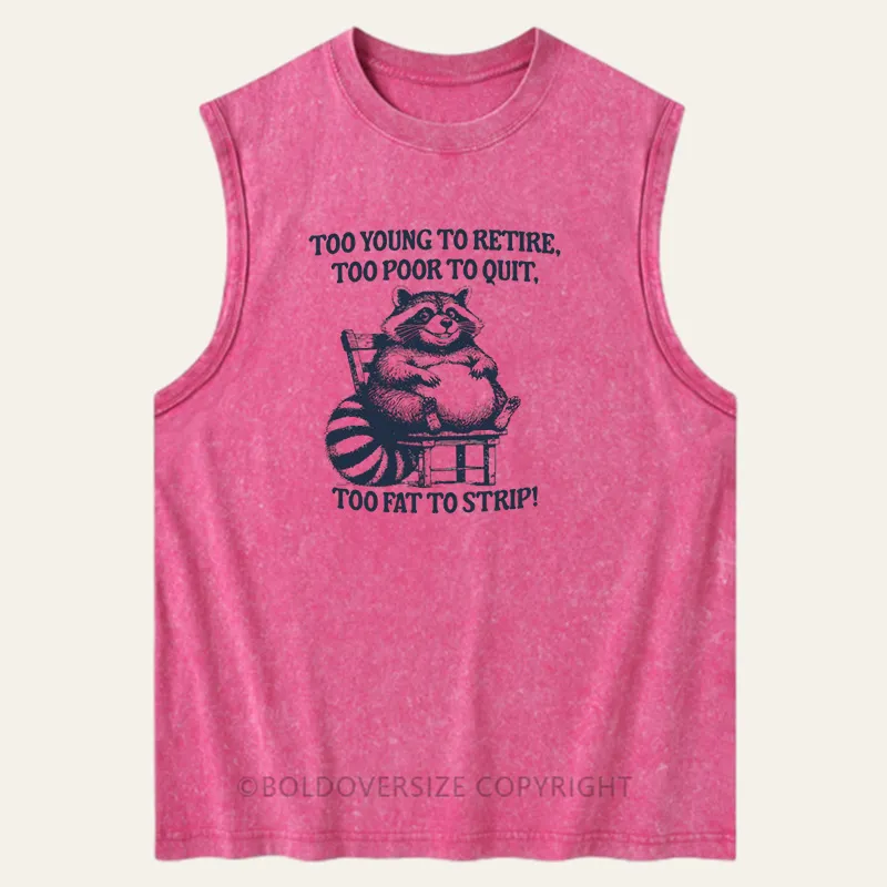 Vintage Too Young To Retire Too Poor To Quit Washed Tank