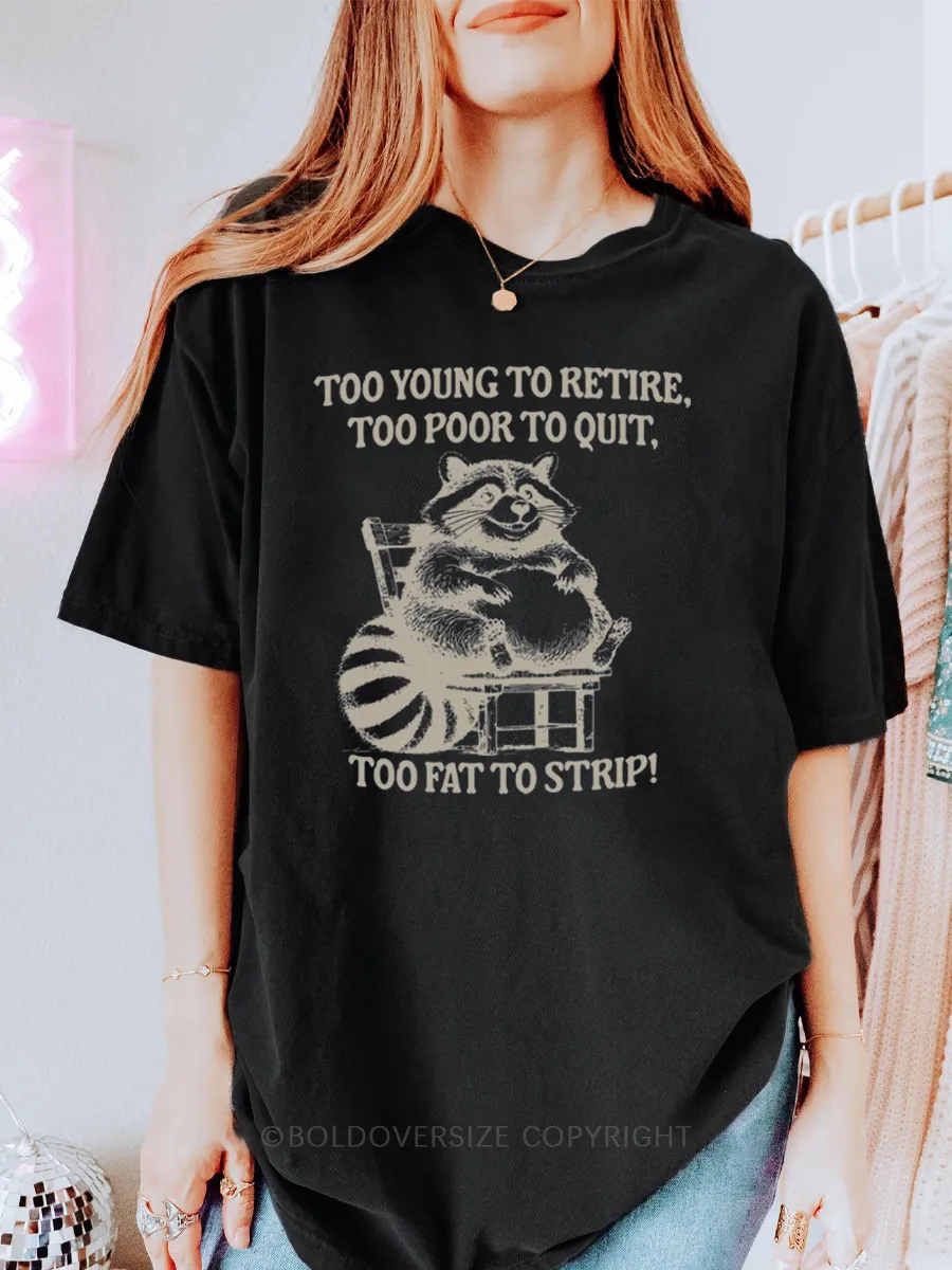 Vintage Too Young To Retire Too Poor To Quit Tee