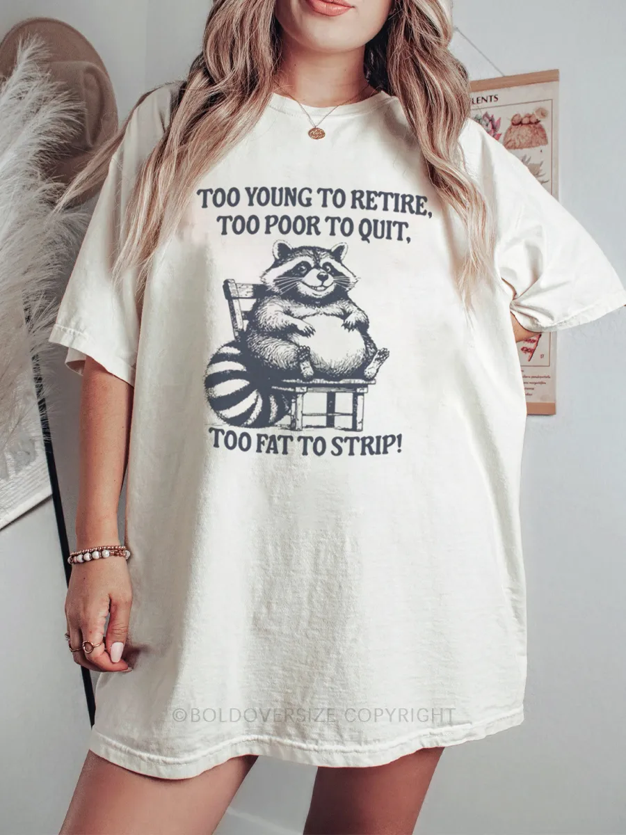 Vintage Too Young To Retire Too Poor To Quit Tee