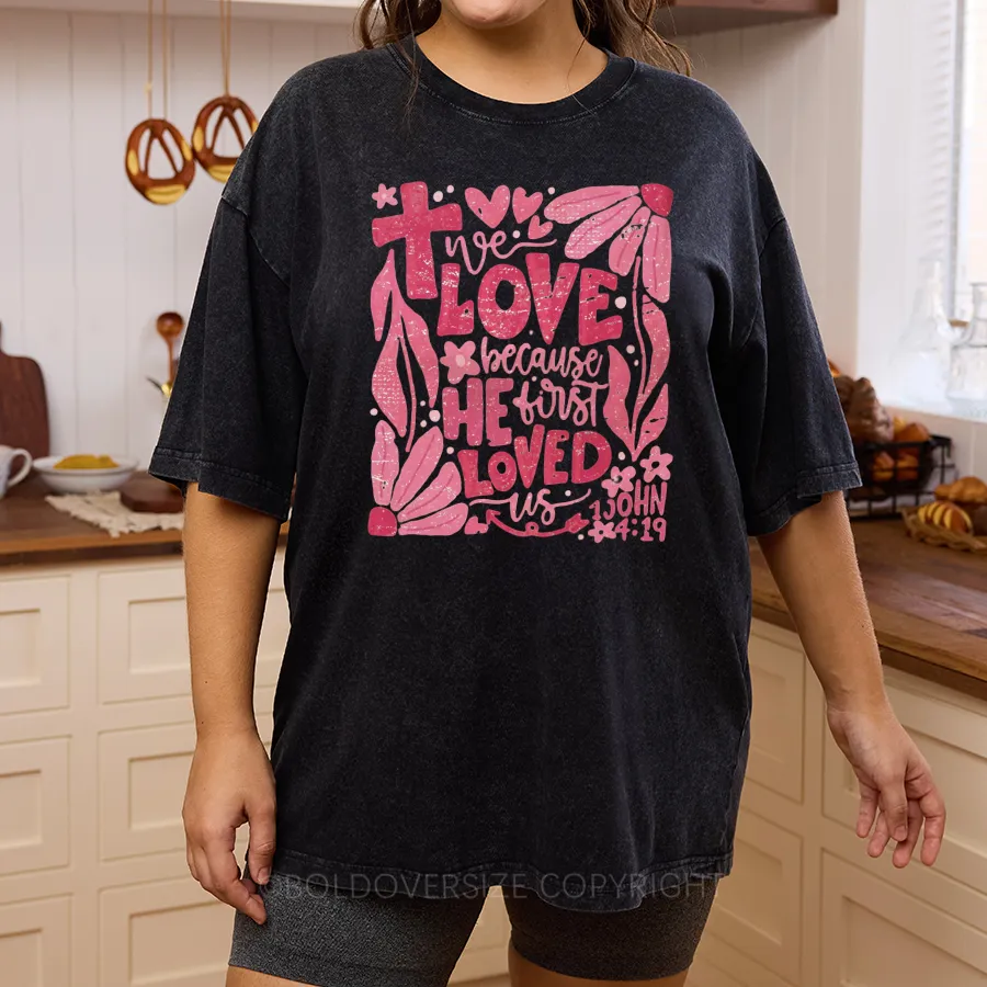 Vintaget We Love Because He First Loved Us Washed T-Shirt