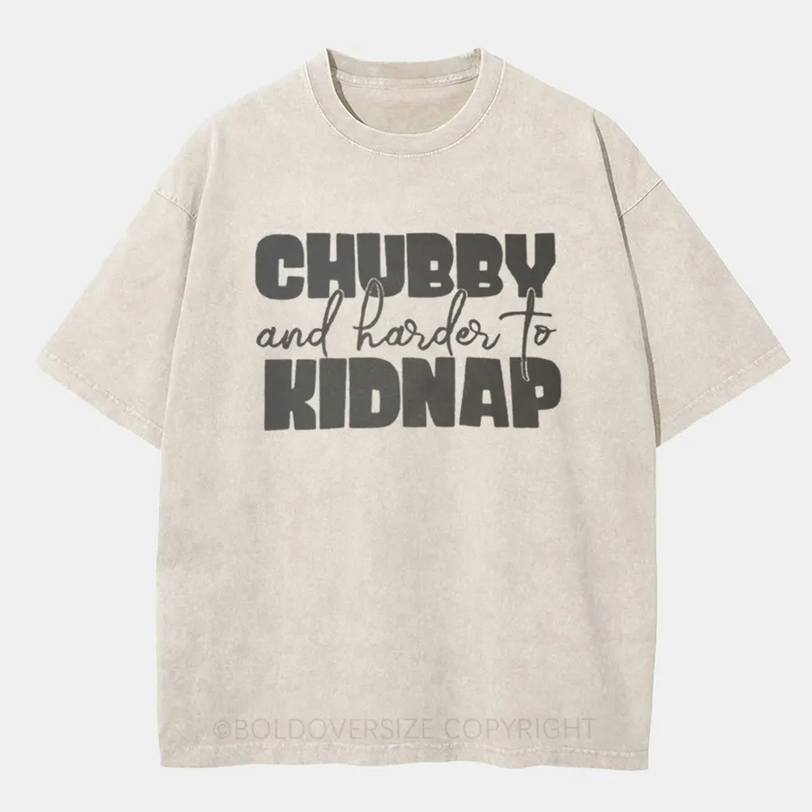 Vintage Chubby and Harder To Kidnap Washed T-Shirt