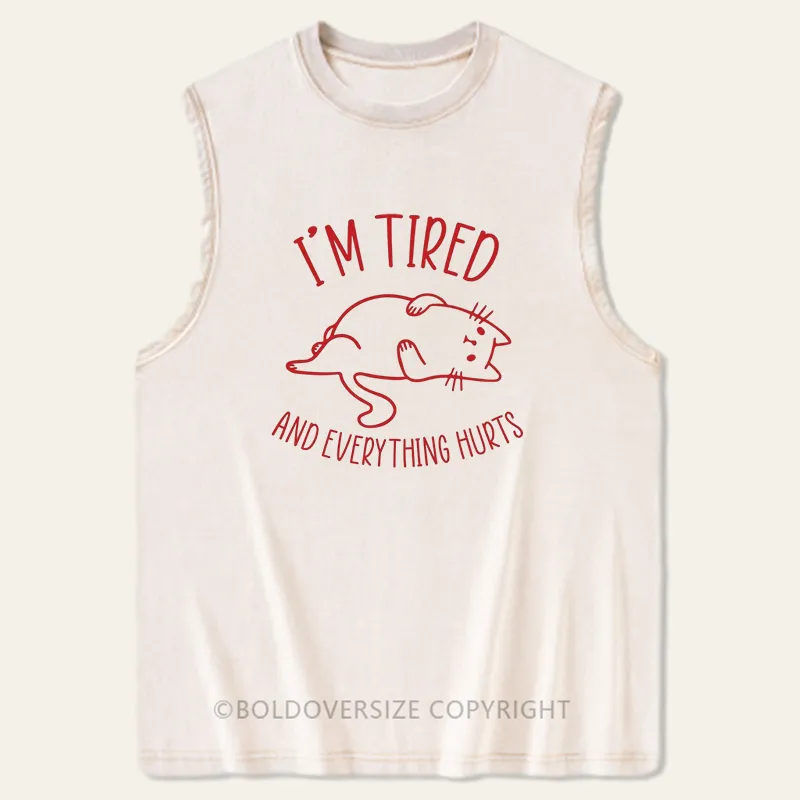 Vintage I’M Tired And Everything Hurts Washed Tank