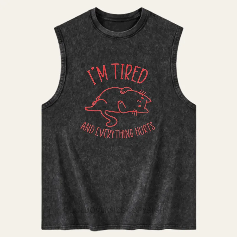 Vintage I’M Tired And Everything Hurts Washed Tank