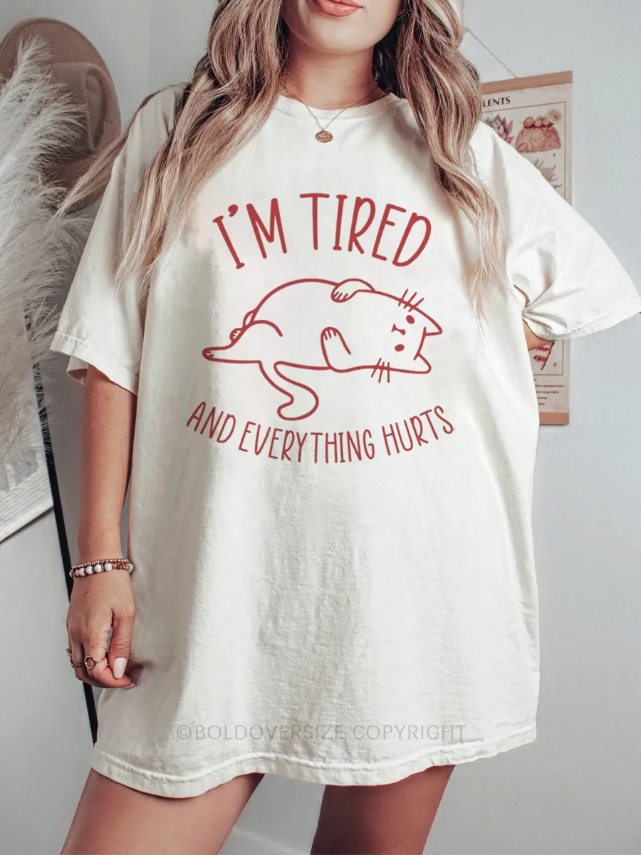 Vintage I’M Tired And Everything Hurts Tee