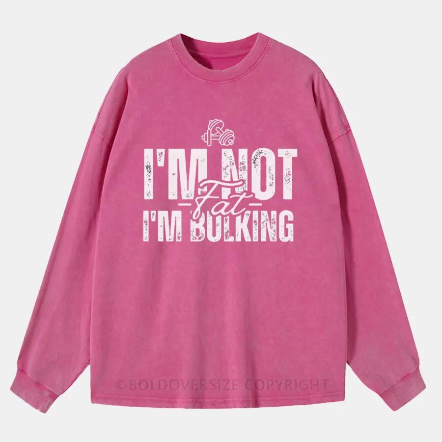 Vintage Mens I'M Not Fat, I'M Bulking Washed Long Sleeve Shirt