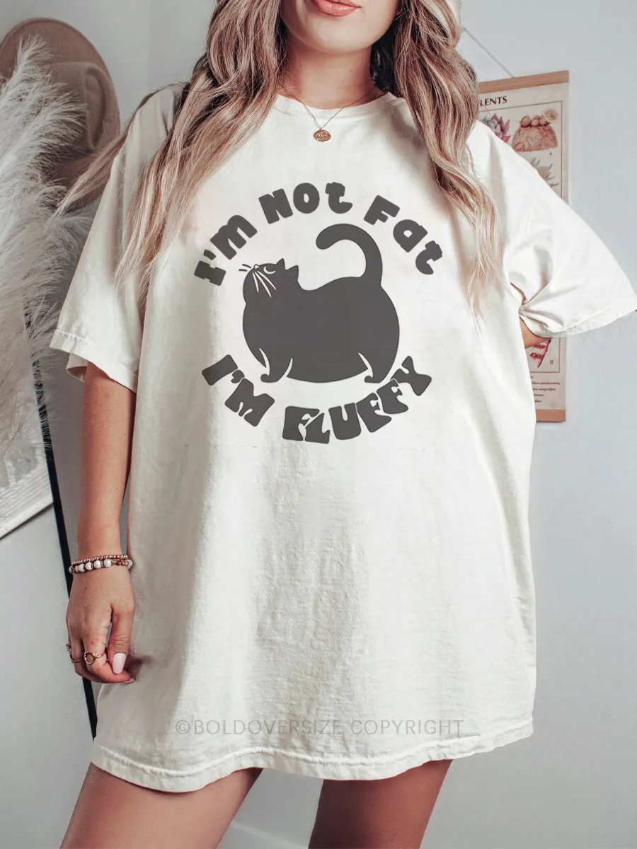 Vintage I'M Not Fat  I'M Fluffy Tee