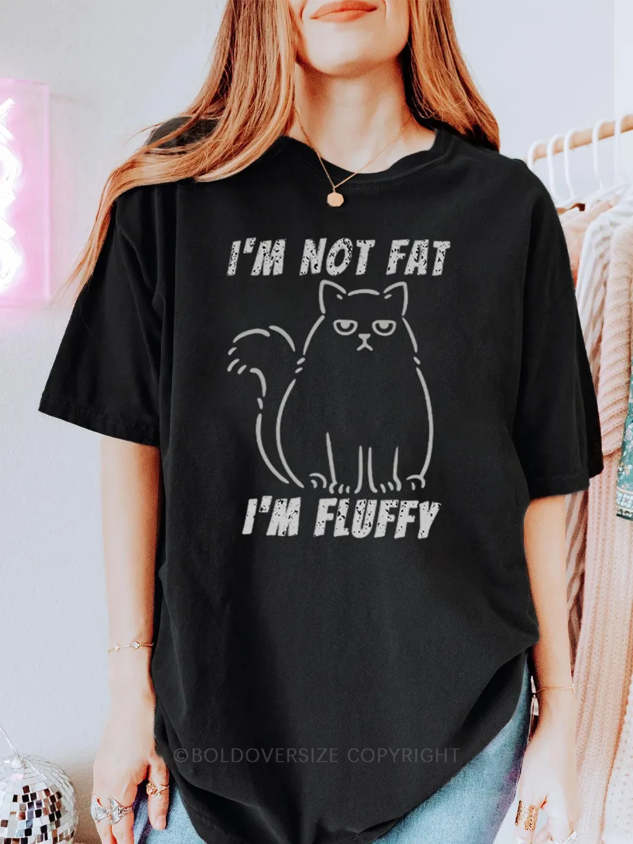 Vintage I'M Not Fat, I 'M Fluffy Tee
